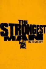 Watch The Strongest Man in History M4uhd