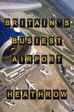 Watch Britain's Busiest Airport - Heathrow M4uhd