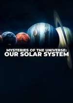 Watch Mysteries of the Universe: Our Solar System M4uhd