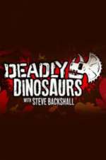 Watch Deadly Dinosaurs with Steve Backshall M4uhd