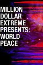 Watch Million Dollar Extreme Presents World Peace M4uhd