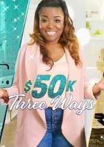 Watch $50K Three Ways M4uhd