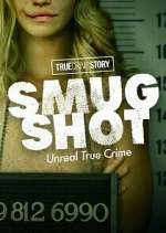Watch True Crime Story: Smugshot M4uhd