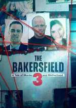 Watch The Bakersfield 3: A Tale of Murder and Motherhood M4uhd
