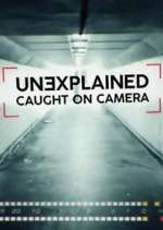 Watch Unexplained: Caught on Camera M4uhd