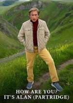 Watch How Are You? It\'s Alan (Partridge) M4uhd
