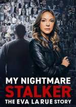 Watch My Nightmare Stalker: The Eva LaRue Story M4uhd