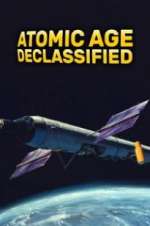 Watch Atomic Age Declassified M4uhd