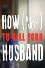 Watch How Not to Kill Your Husband M4uhd