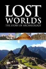 Watch Lost Worlds The Story of Archaeology M4uhd