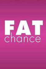 Watch Fat Chance M4uhd