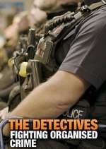 Watch The Detectives: Fighting Organised Crime M4uhd