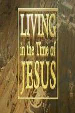 Watch Living in the Time of Jesus M4uhd