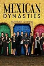 Watch Mexican Dynasties M4uhd