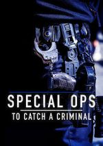 Watch Special Ops: To Catch a Criminal M4uhd