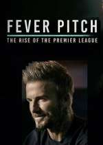 Watch Fever Pitch: The Rise of the Premier League M4uhd