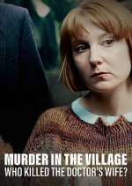 Watch Murder in the Village: Who Killed the Doctor's Wife? M4uhd