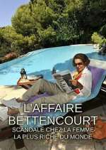Watch L'Affaire Bettencourt : Scandale chez la femme la plus riche du monde M4uhd