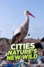Watch Cities: Nature\'s New Wild M4uhd