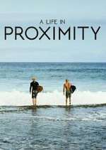 Watch A Life in Proximity M4uhd