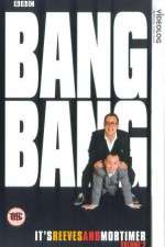 Watch Bang Bang Its Reeves and Mortimer M4uhd