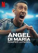 Watch Ángel Di María: Romper la pared M4uhd