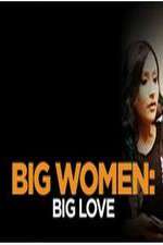 Watch Big Women: Big Love M4uhd