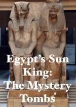 Watch Egypt's Sun King: The Mystery Tombs M4uhd