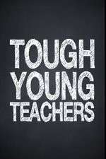 Watch Tough Young Teachers M4uhd