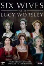 Watch Six Wives with Lucy Worsley M4uhd