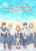 Watch Anyway, I\'m Falling in Love with You. M4uhd