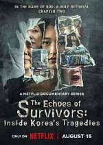 Watch The Echoes of Survivors: Inside Korea\'s Tragedies M4uhd