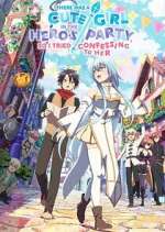 Watch There was a Cute Girl in the Hero\'s Party, so I Tried Confessing to Her M4uhd