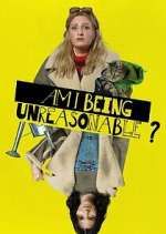 Watch Am I Being Unreasonable? M4uhd