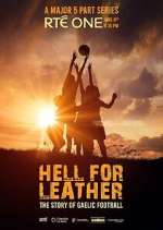 Watch Hell for Leather: The Story of Gaelic Football M4uhd