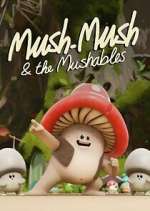 Watch Mush Mush and the Mushables M4uhd