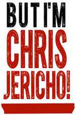 Watch But I'm Chris Jericho! M4uhd