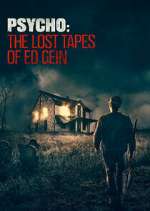 Watch Psycho: The Lost Tapes of Ed Gein M4uhd