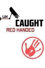Watch Caught Red Handed (UK) M4uhd