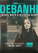 Watch Debanhi: ¿Quién mató a nuestra hija? M4uhd