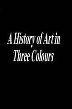Watch A History of Art in Three Colours M4uhd