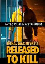 Watch Donal MacIntyre's Released to Kill M4uhd