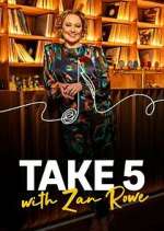 Watch Take 5 with Zan Rowe M4uhd