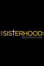 Watch The Sisterhood: Becoming Nuns M4uhd