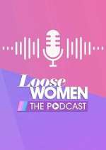Watch Loose Women - The Podcast M4uhd
