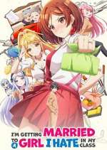 Watch I\'m Getting Married to a Girl I Hate in My Class M4uhd