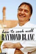 Watch Raymond Blanc: How to Cook Well M4uhd