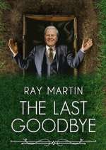 Watch Ray Martin: The Last Goodbye M4uhd