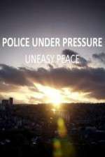Watch Police Under Pressure - Uneasy Peace M4uhd
