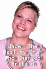 Watch Jade: The Reality Star Who Changed Britain M4uhd
